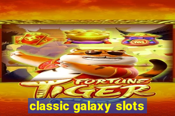 classic galaxy slots