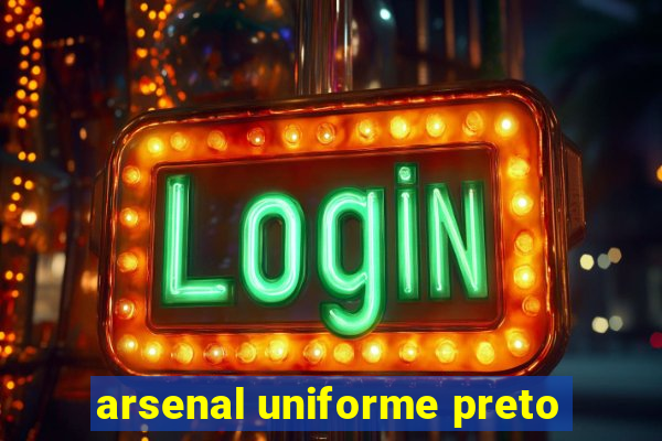 arsenal uniforme preto