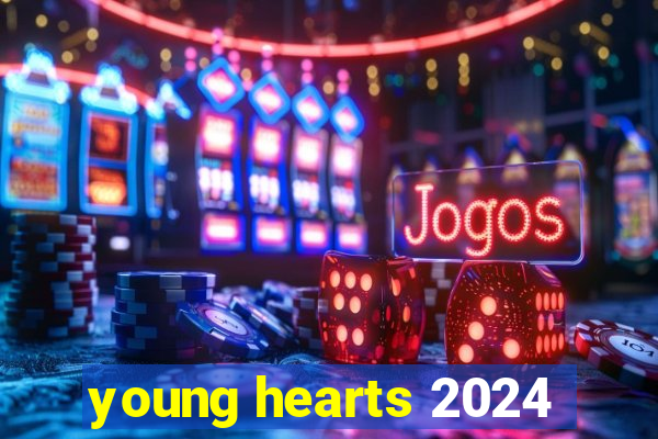 young hearts 2024