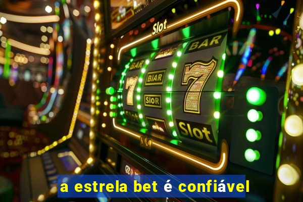 a estrela bet é confiável