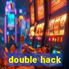 double hack