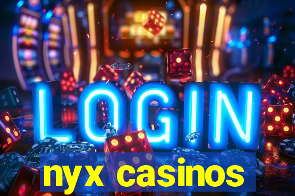 nyx casinos