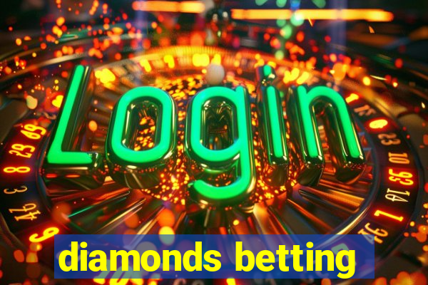 diamonds betting