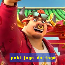 poki jogo do fogo e agua