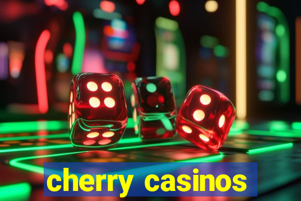 cherry casinos