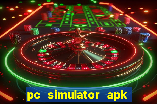 pc simulator apk dinheiro infinito