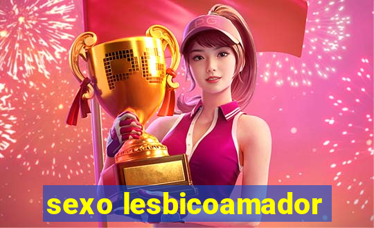 sexo lesbicoamador