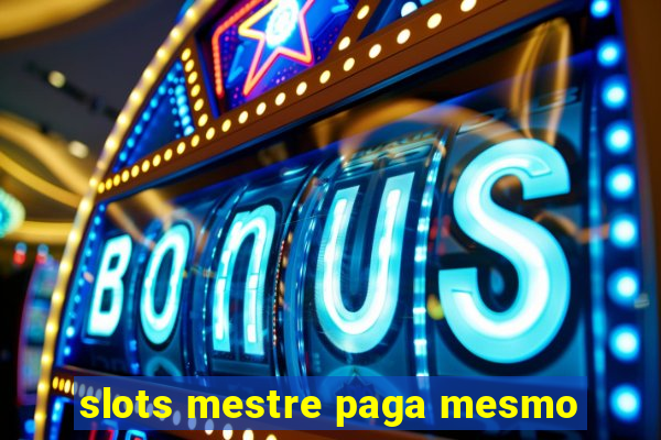 slots mestre paga mesmo