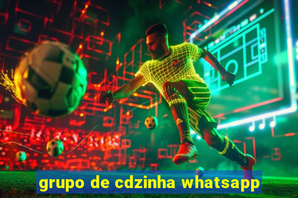 grupo de cdzinha whatsapp