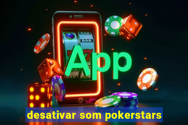 desativar som pokerstars