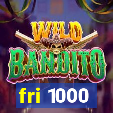 fri 1000