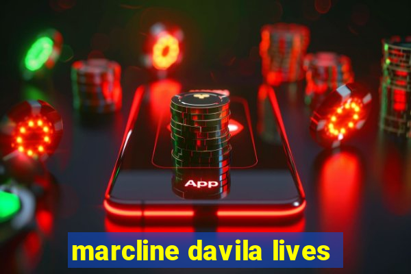 marcline davila lives