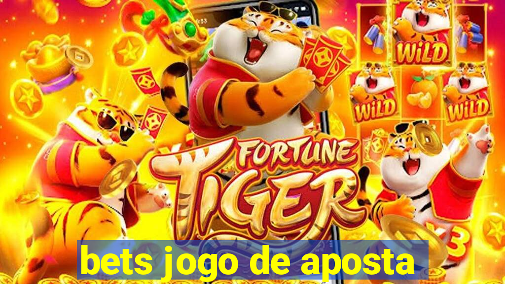 bets jogo de aposta