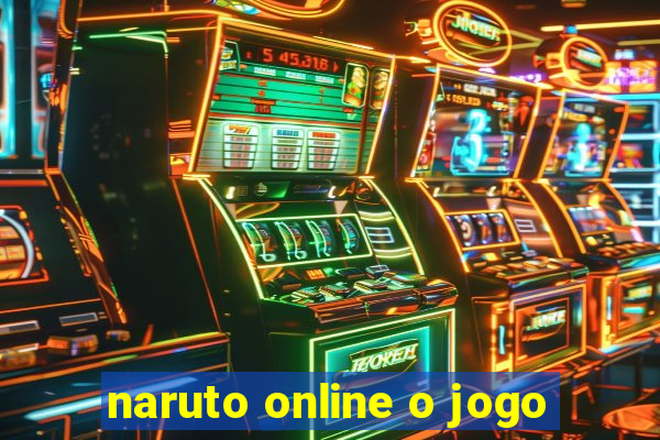 naruto online o jogo