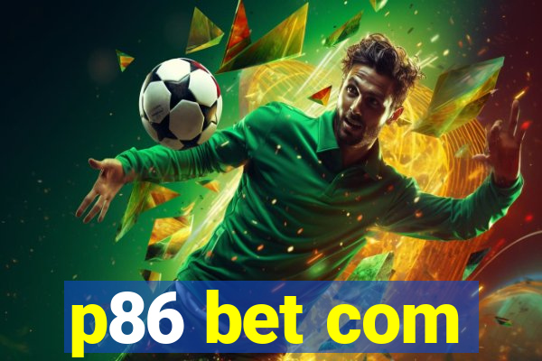 p86 bet com