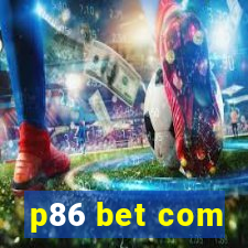 p86 bet com