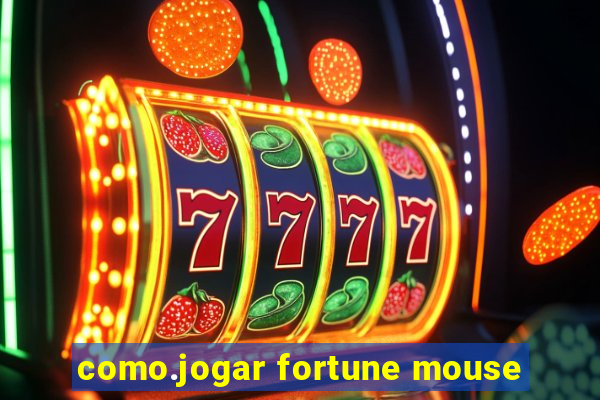 como.jogar fortune mouse