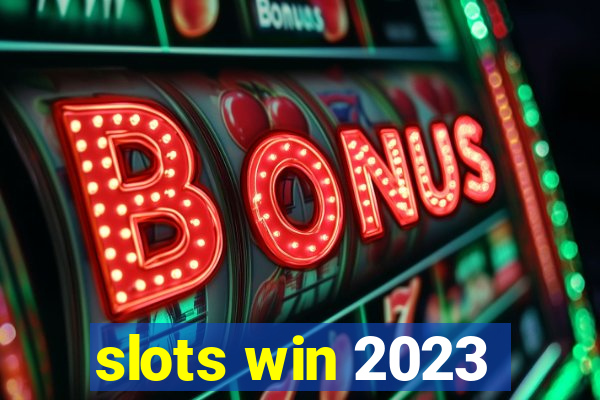 slots win 2023