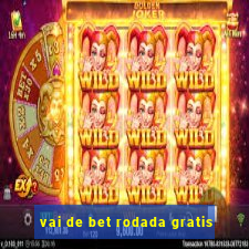 vai de bet rodada gratis