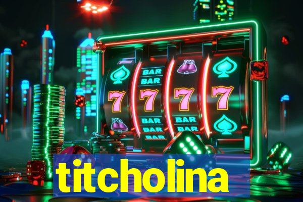 titcholina