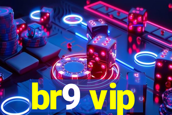 br9 vip