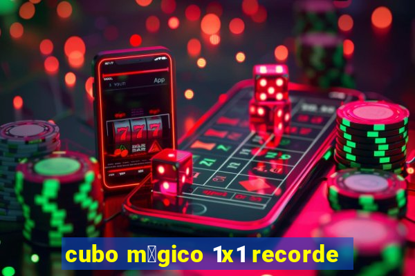 cubo m谩gico 1x1 recorde