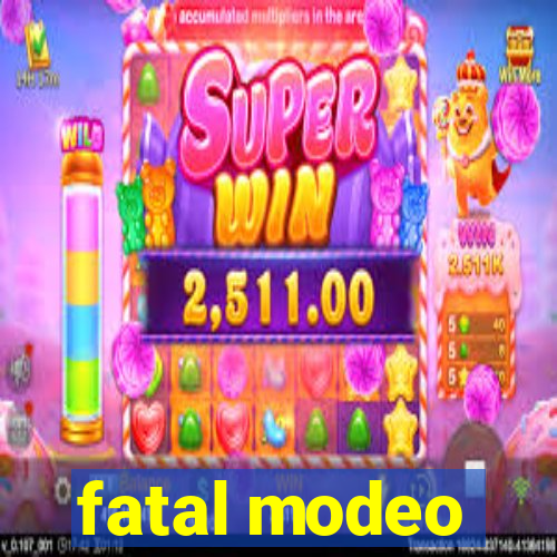 fatal modeo