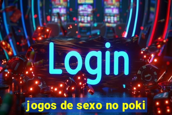 jogos de sexo no poki