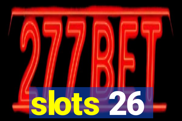 slots 26