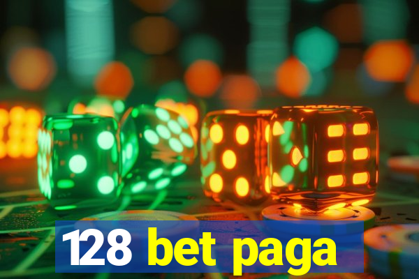 128 bet paga