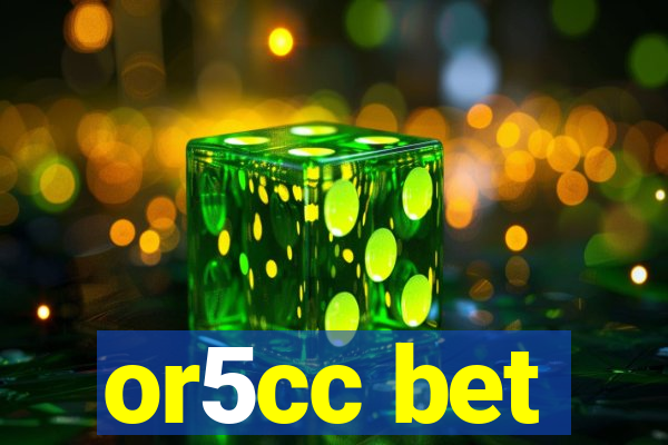 or5cc bet