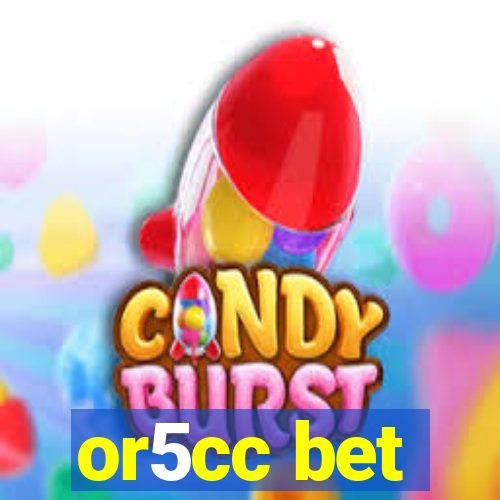 or5cc bet