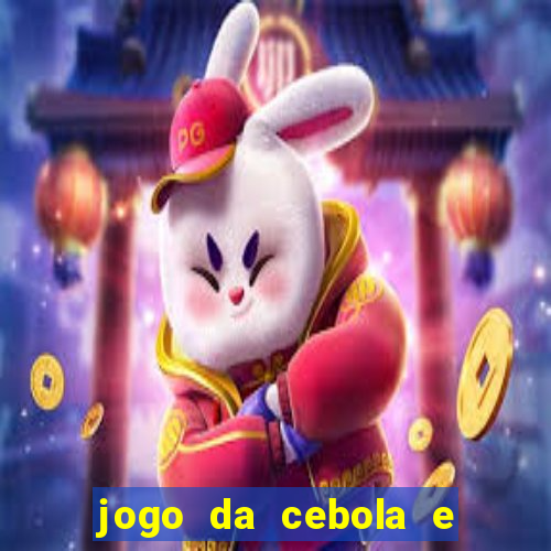 jogo da cebola e da berinjela