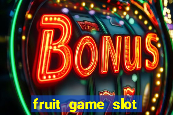 fruit game slot machine online