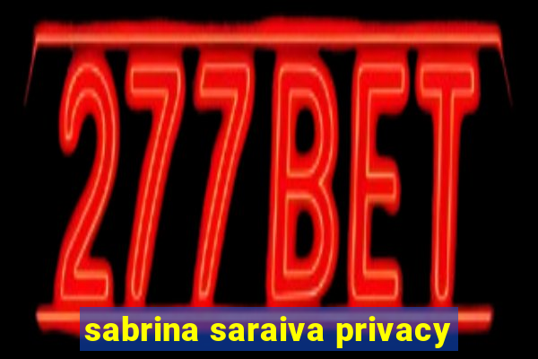 sabrina saraiva privacy