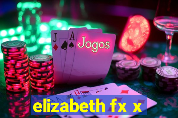 elizabeth fx x