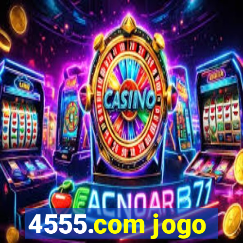 4555.com jogo