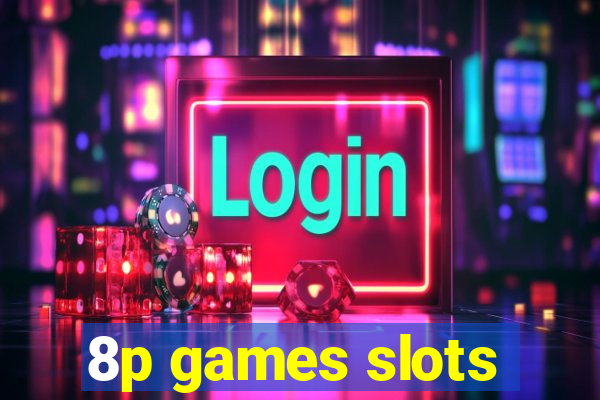 8p games slots