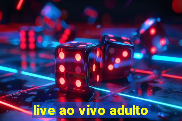 live ao vivo adulto