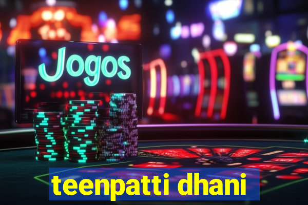 teenpatti dhani