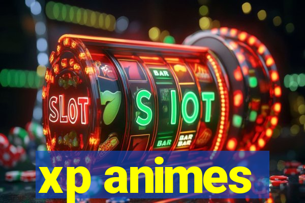 xp animes