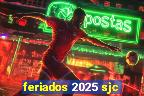 feriados 2025 sjc