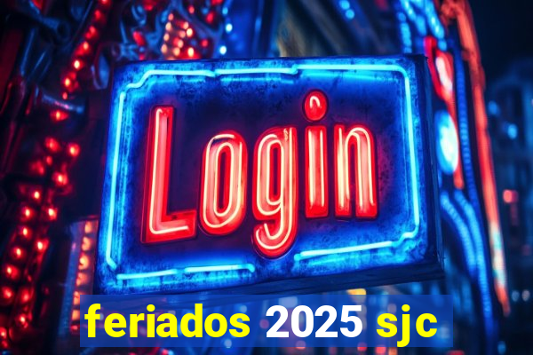 feriados 2025 sjc