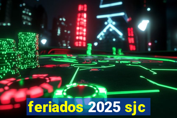 feriados 2025 sjc