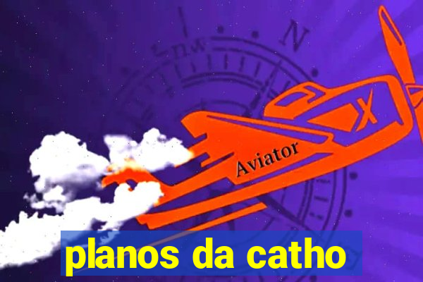 planos da catho