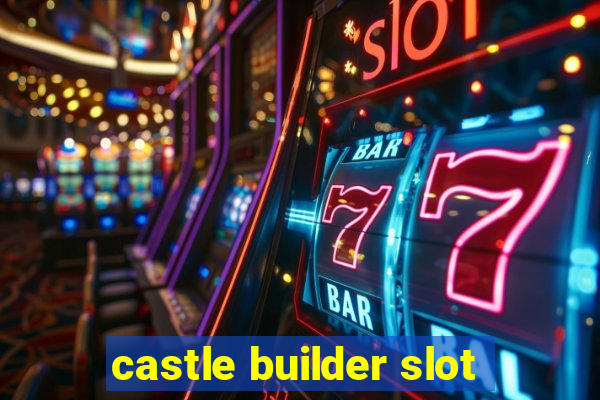 castle builder slot