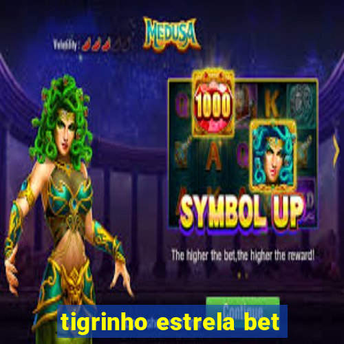 tigrinho estrela bet