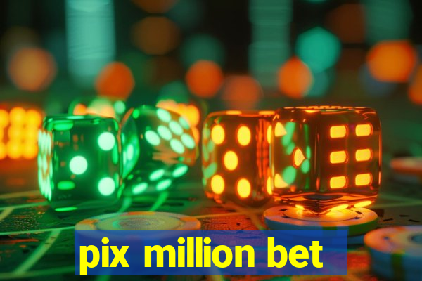 pix million bet