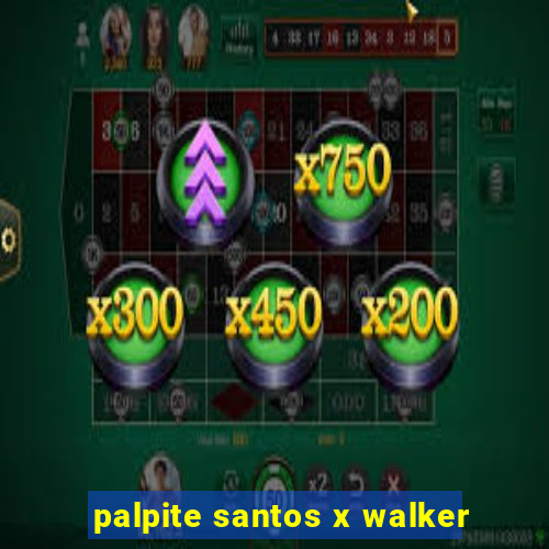 palpite santos x walker