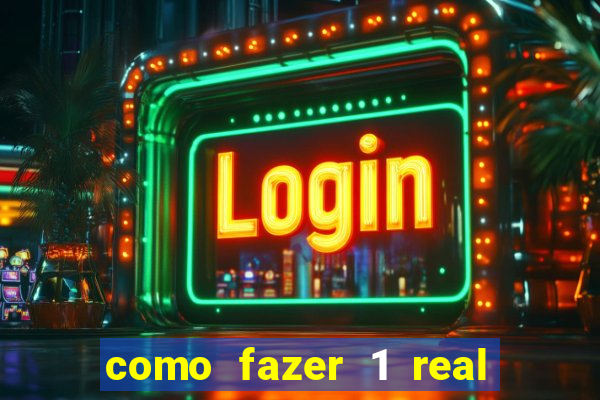 como fazer 1 real virar 100